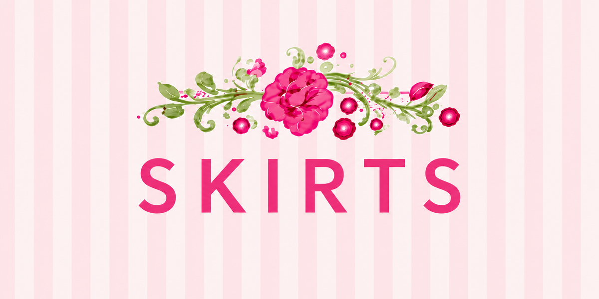SKIRTS
